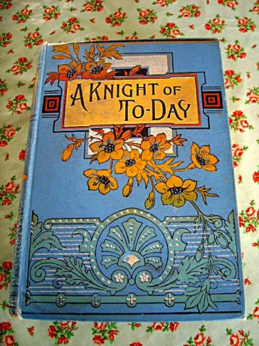 Really pretty vintage book  ' A Knight of To-Day'